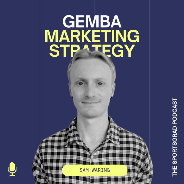 cover art for #303: Gemba, Marketing Strategy Consultant | Sam Waring