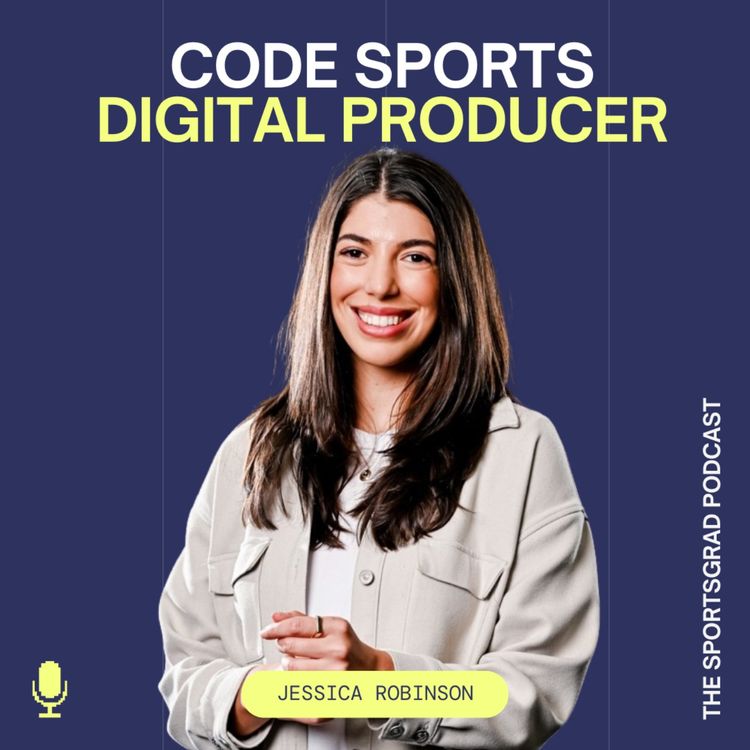 cover art for #307: CODE Sports, Digital Producer | Jessica Robinson