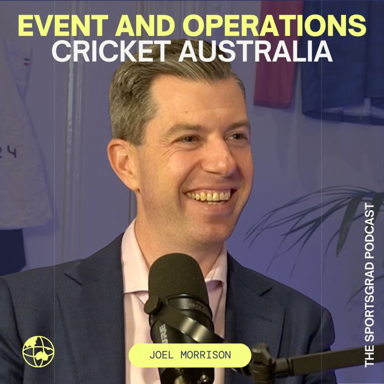 cover art for #338: From the AFL, to Cricket NT CEO at 29, to Executive General Manager at Cricket Australia with Joel Morrison