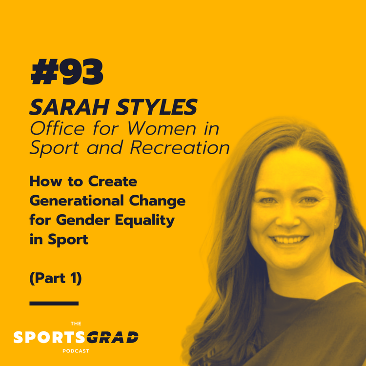 cover art for #93: Sarah Styles - How to create generational change for gender equality in sport | Part 1