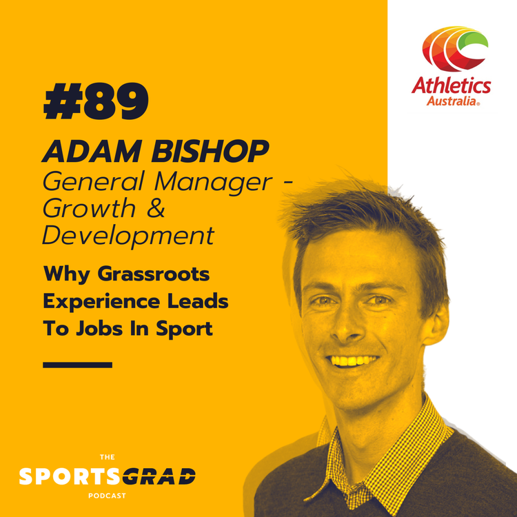 cover art for #89: Adam Bishop (Athletics Australia) - Why grassroots experience leads to jobs in sport