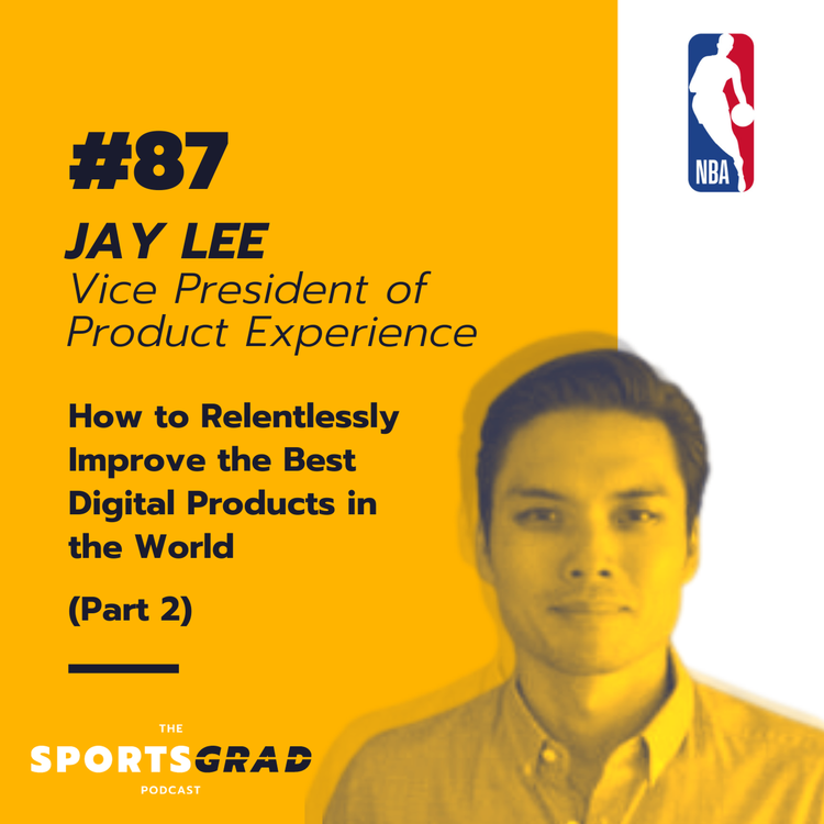 cover art for #87: Jay Lee (NBA) - How to Relentlessly Improve the Best Digital Products in the World | Part 2
