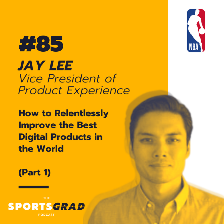 cover art for #85: Jay Lee (NBA) - How to Relentlessly Improve the Best Digital Products in the World | Part 1