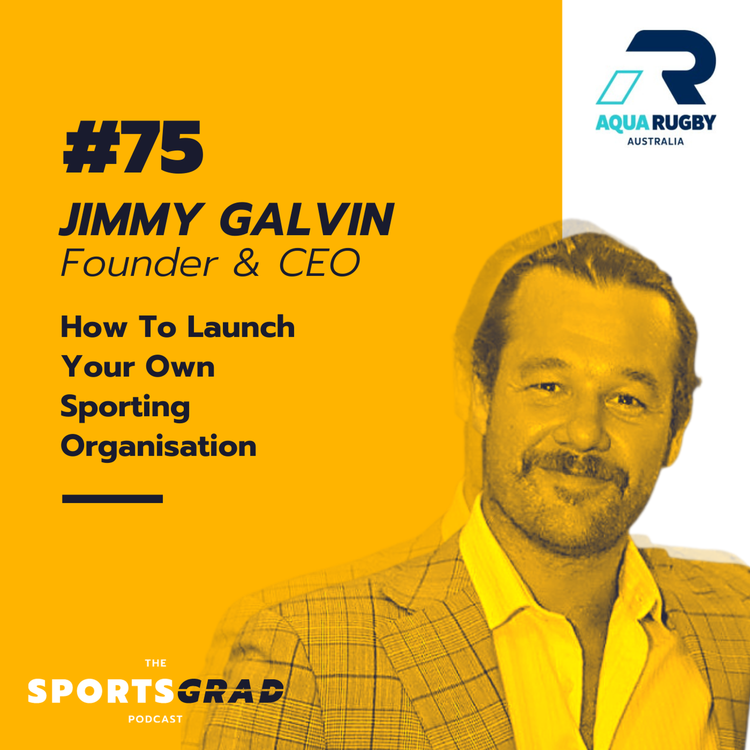 cover art for #75: Jimmy Galvin (Aqua Rugby Australia) - How to Launch Your Own Sporting Organisation