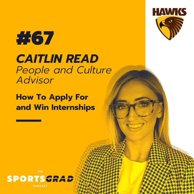 cover art for #67: Caitlin Read (Hawthorn FC) - How to Apply For and Win Internships