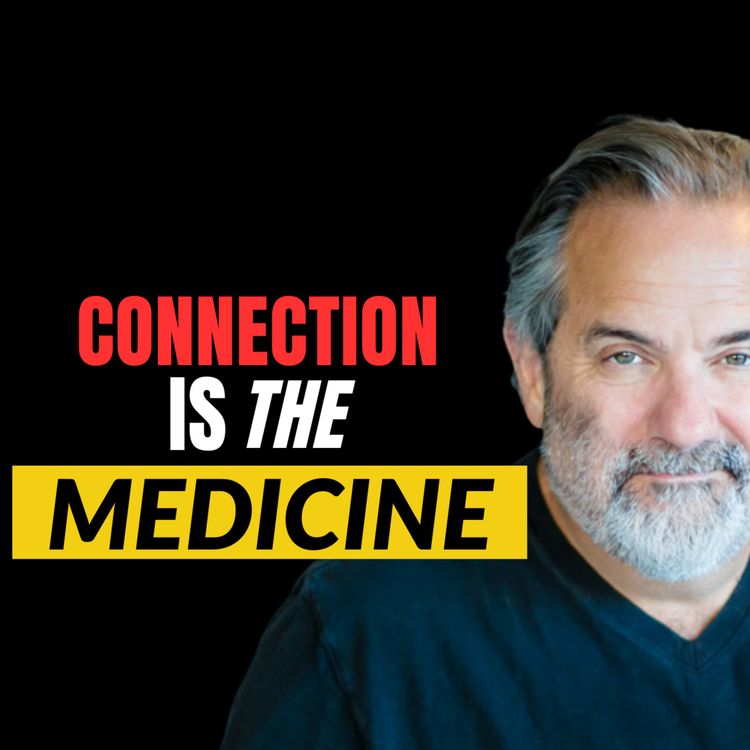 cover art for #235: Dr. Ross Ellenhorn - Why Connection is the Ultimate Medicine