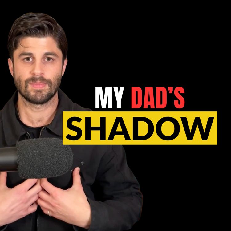 cover art for #254: Living in My Dad’s Shadow (And How It Kept Me Lost)
