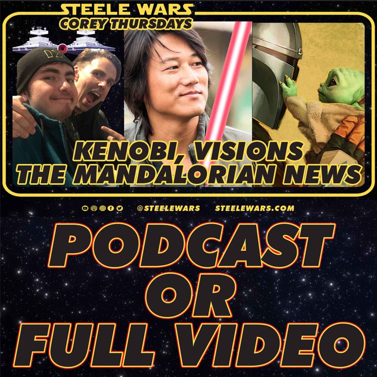cover art for Kenobi, Visions, The Mandalorian & more news! - Steele Wars Hyperchat