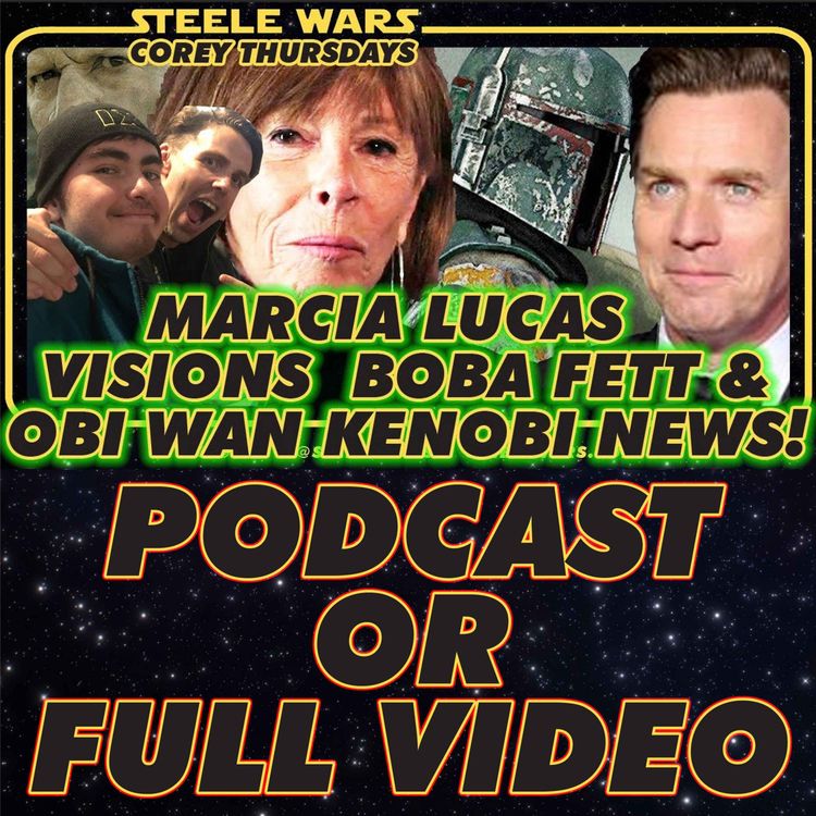 cover art for Marcia Lucas, Obi Wan Kenobi, Boba Fett, Visions & more - Steele Wars Hyperchat