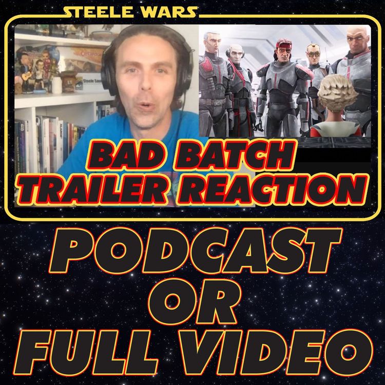 cover art for Bad Batch Trailer Reaction - Steele Wars Hyperchat