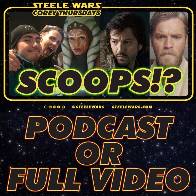 cover art for Scoops?! Ahsoka, Obi Wan, Andor - Corey Thursdays - Steele Wars Hyperchat