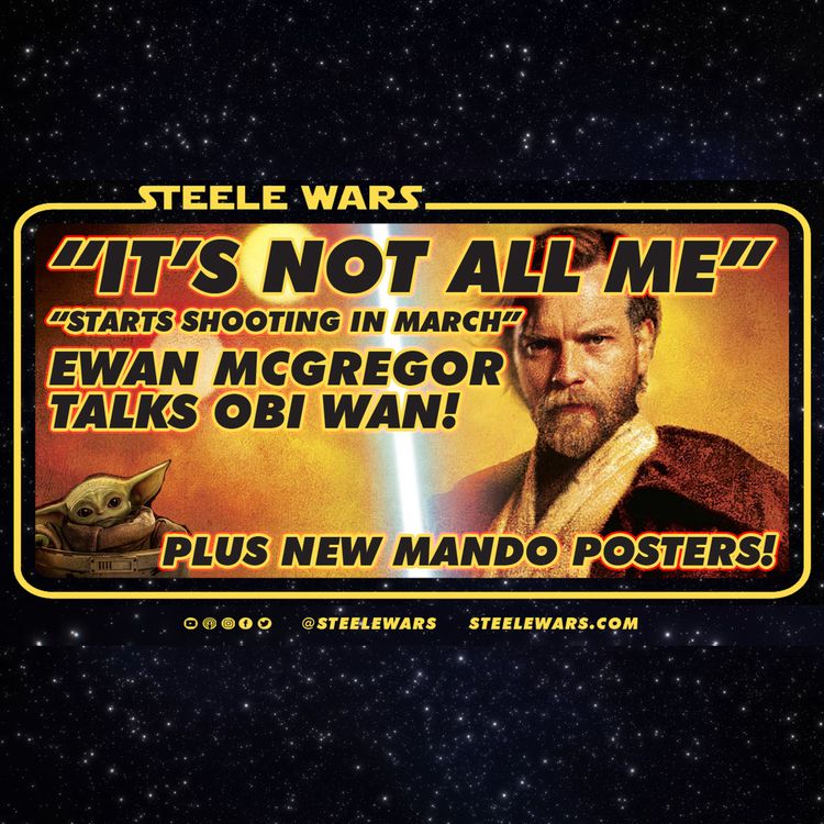 cover art for Ewan Talks Obi Wan March Filming & New The Mandalorian Posters - Steele Wars Hyperchat
