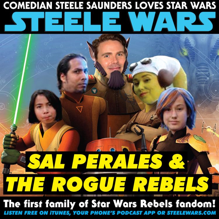 cover art for Ep 164 : Sal Perales & The Rogue Rebels - The first family of Star Wars Rebels fandom