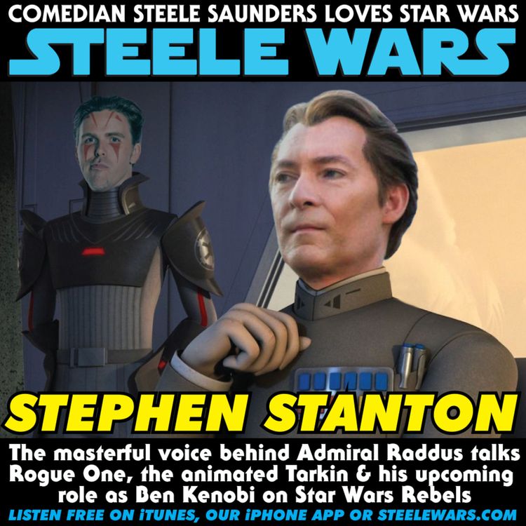 cover art for Ep 126 : Stephen Stanton – CLASSIC CLIP - The masterful voice behind Admiral Raddus talks Rogue One, the animated Tarkin and his upcoming role as Ben Kenobi on Star Wars Rebels