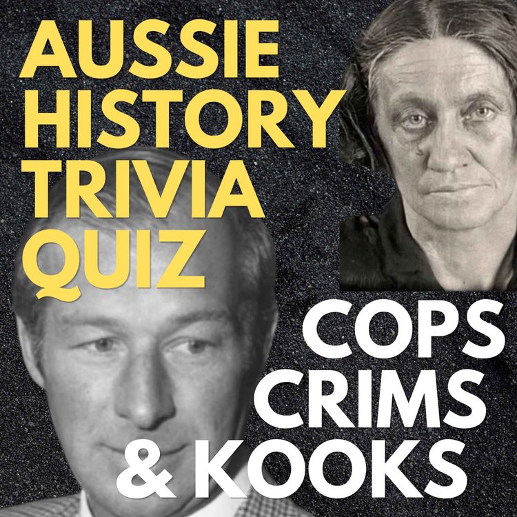 cover art for Aussie History Trivia Quiz #4 – Cops, Crims, Kooks, Censors & Singers