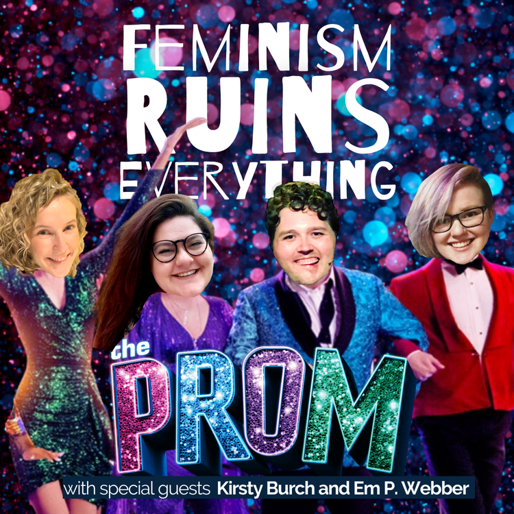 cover art for The Prom is the Only Gay In Indiana with guests Kirsty Burch and Em P. Webber