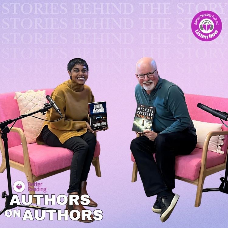 cover art for Stories Behind The Story: Michael Robotham & Dinuka McKenzie on the art of crafting interesting characters