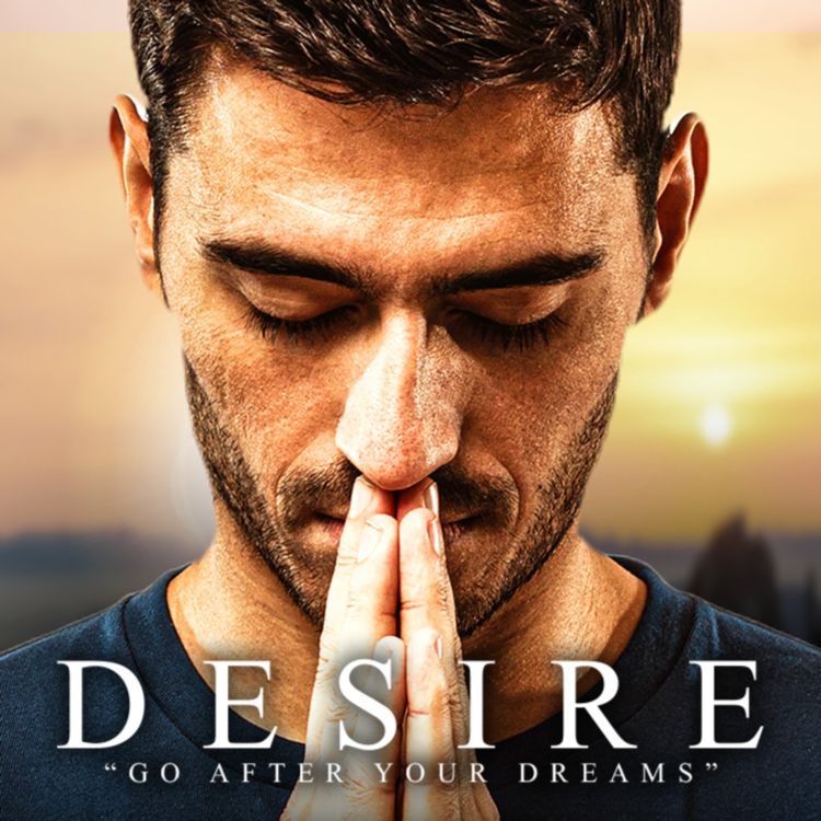 cover art for DESIRE - Best Motivational Speeches Compilation - MORNING MOTIVATION