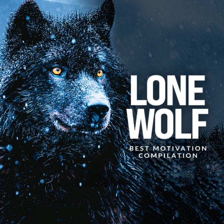 cover art for LONE WOLF - Best Motivational Speech Compilation For Those Who Walk Alone