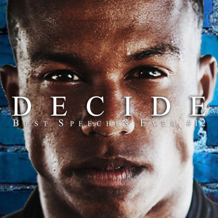 cover art for Best Motivational Speech Compilation EVER #12 - DECIDE