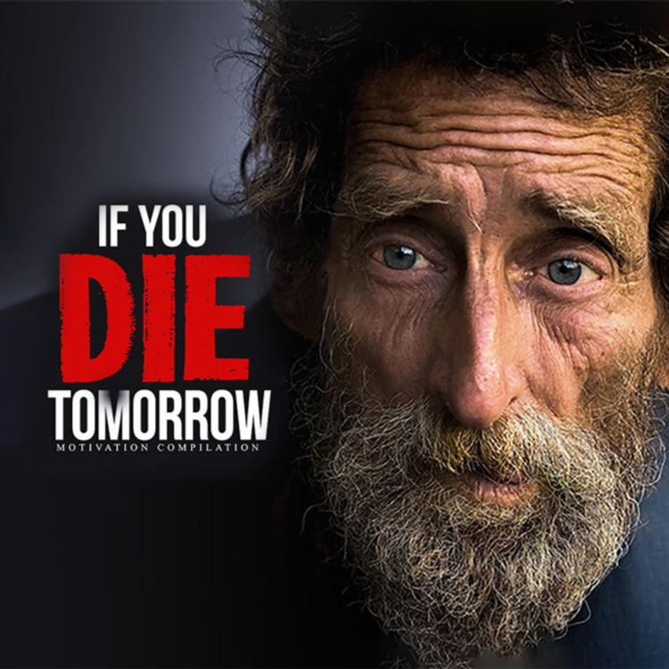 cover art for IF YOU DIE TOMORROW - Best Motivational Speech Compilation