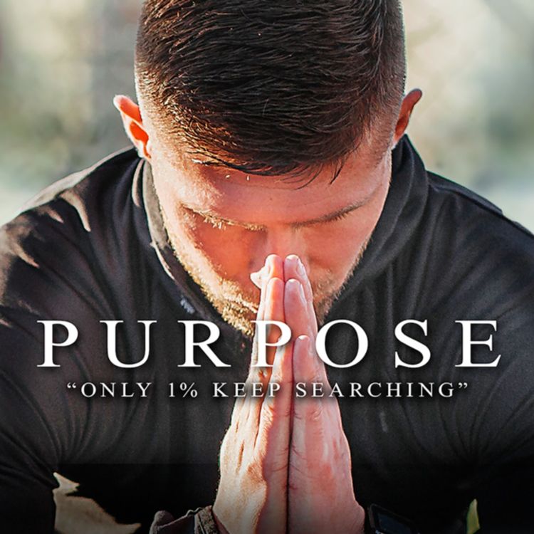 cover art for PURPOSE - Best Motivational Speeches Compilation - MORNING MOTIVATION