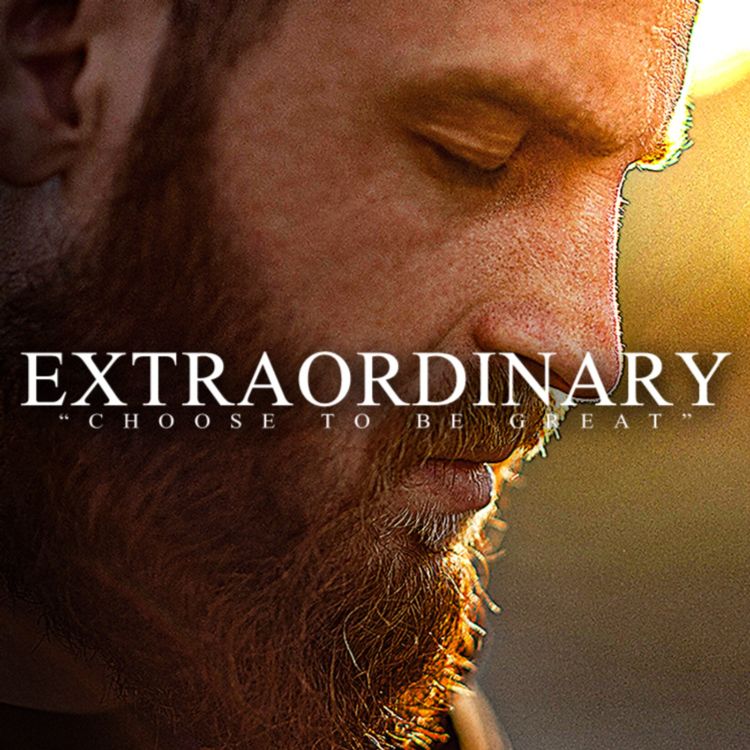 cover art for EXTRAORDINARY - Best Motivational Speeches Compilation - MORNING MOTIVATION