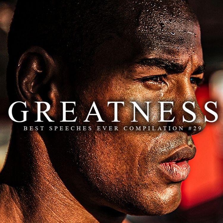 cover art for Best Motivational Speech Compilation EVER #29 - GREATNESS