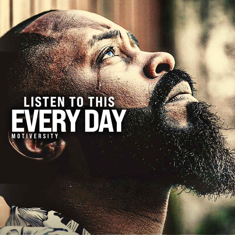 cover art for LISTEN TO THIS EVERY DAY, IT'LL CHANGE YOUR LIFE - Powerful Motivational Speech 2022