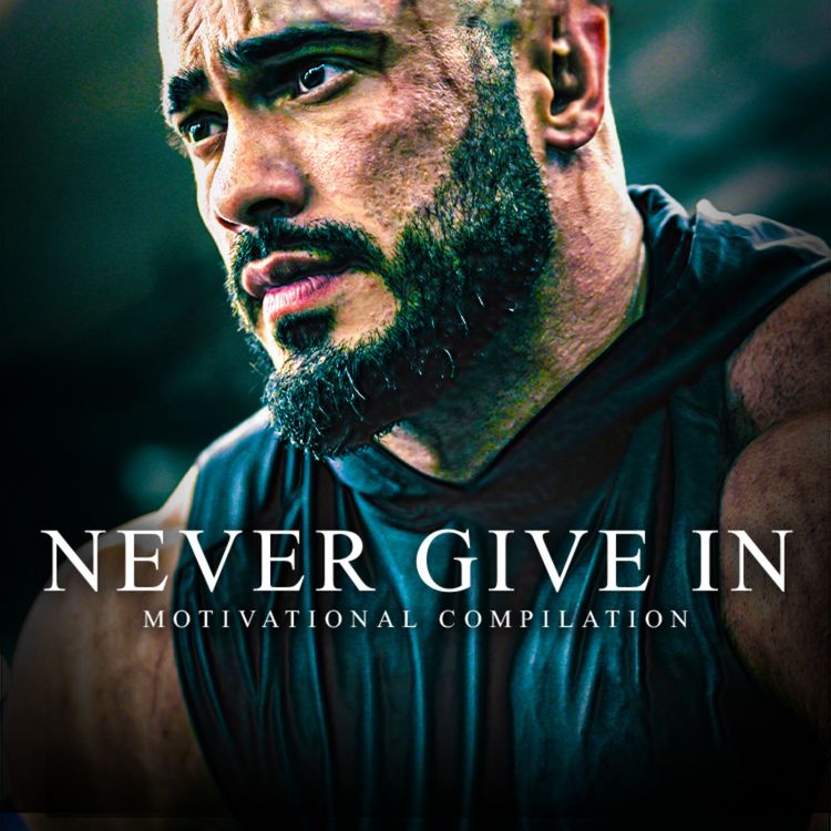 cover art for NEVER GIVE IN - Best Motivational Speeches Compilation | Most Powerful Motivation