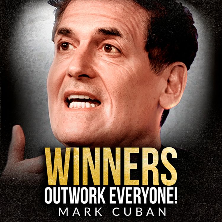 cover art for OUTWORK EVERYONE | Brutally Honest Business Advice from Billionaire Mark Cuban