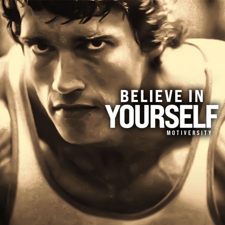 cover art for BELIEVE IN YOURSELF - Best Motivational Speech (Featuring Arnold Schwarzenegger)