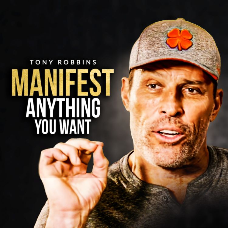 cover art for MANIFEST ANYTHING YOU DESIRE | One of the Best Speeches Ever by Tony Robbins