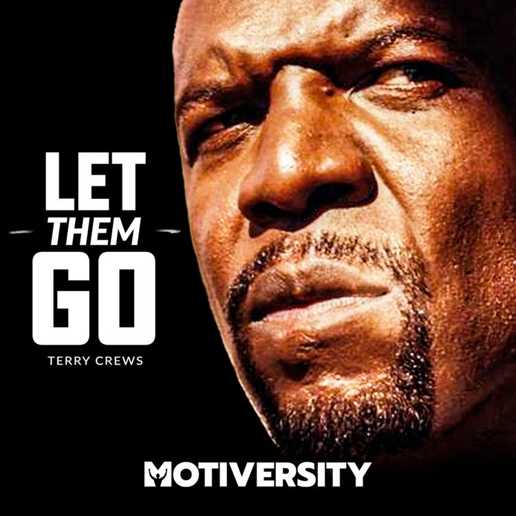 cover art for LET THEM GO - Powerful Motivational Speech | Terry Crews