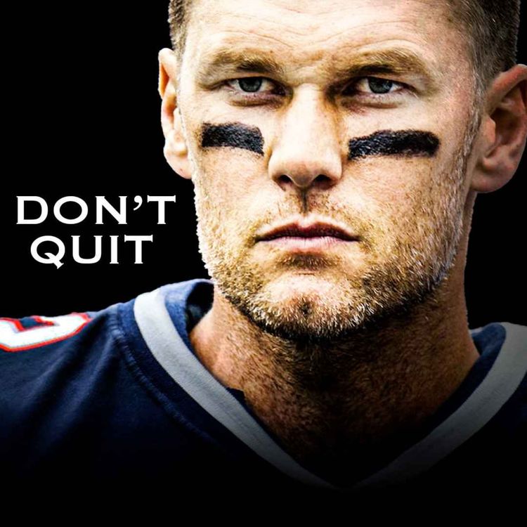 cover art for DON'T QUIT - Best Motivational Speech by Tom Brady