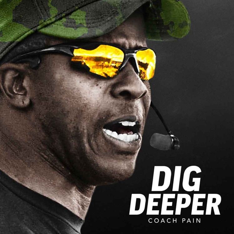 cover art for DIG DEEPER - Powerful Motivational Speech (Featuring Coach Pain)