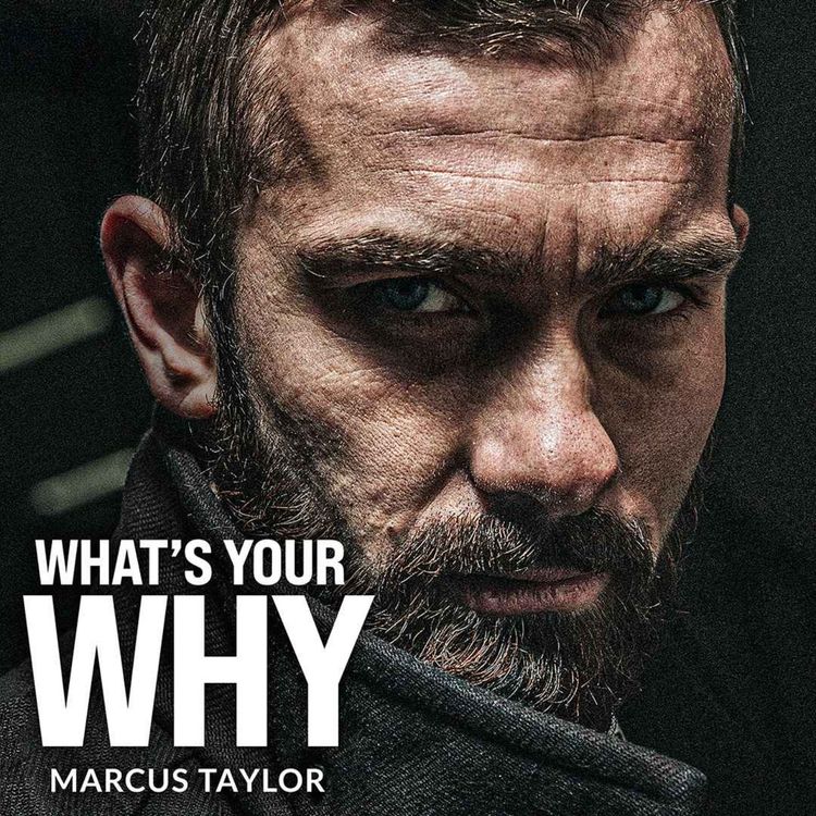 cover art for WHAT'S YOUR WHY - Powerful Motivational Speech (Featuring Marcus A Taylor)