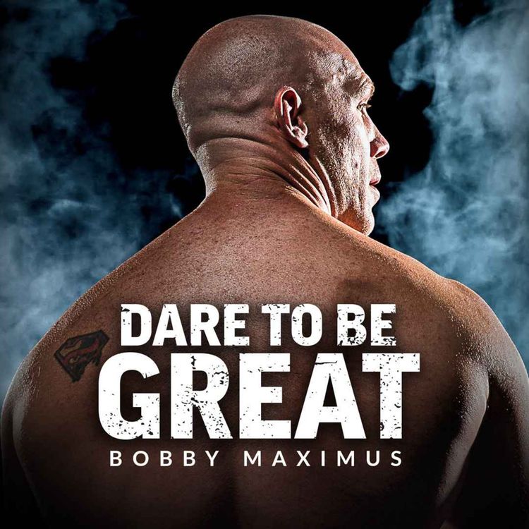 cover art for DARE TO BE GREAT - Powerful Motivational Speech (Featuring Bobby Maximus)