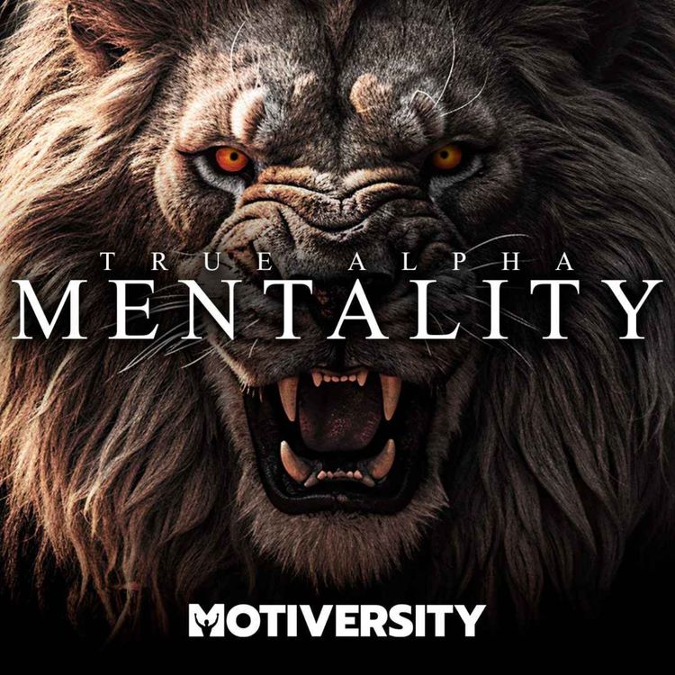 cover art for TRUE ALPHA MENTALITY - Best Motivational Speeches Compilation