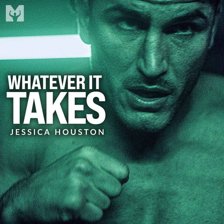 cover art for WHATEVER IT TAKES -  Powerful Motivational Speech (Featuring Dr. Jessica Houston)