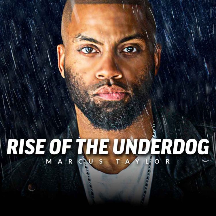 cover art for RISE OF THE UNDERDOG - Best Motivational Speeches Compilation (Marcus A. Taylor FULL ALBUM 2 HOURS)