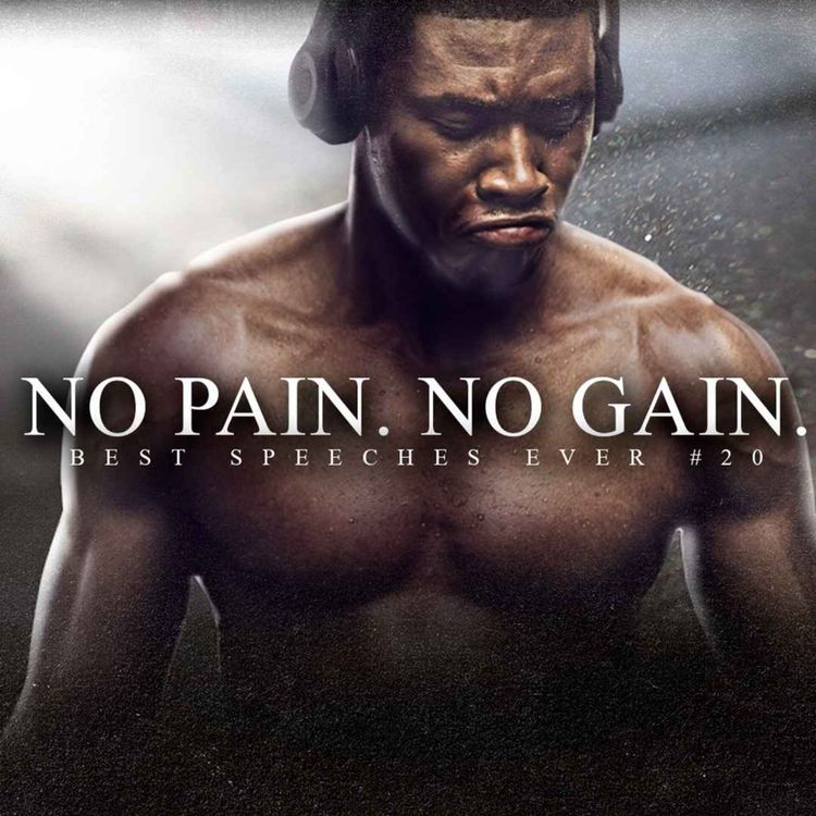 cover art for NO PAIN, NO GAIN | 30 Minutes of the Best Motivational Speeches EVER