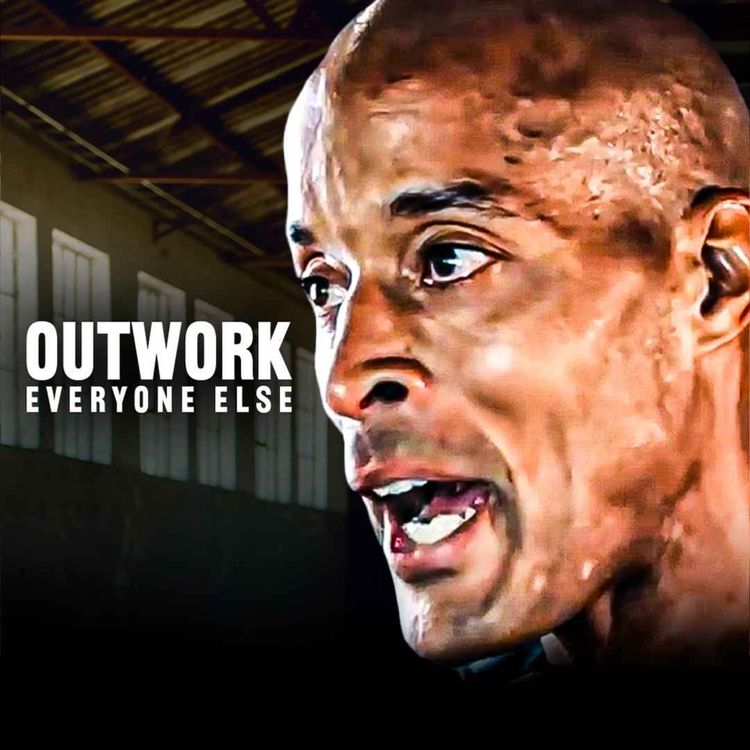 cover art for OUTWORK EVERYONE ELSE - Powerful Motivational Speech | David Goggins