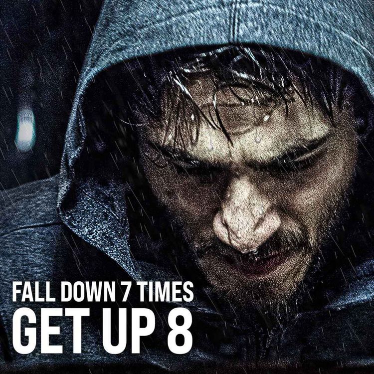 cover art for FALL DOWN 7 TIMES, GET UP 8 - The Most Powerful Motivation for Success, Students & Workouts