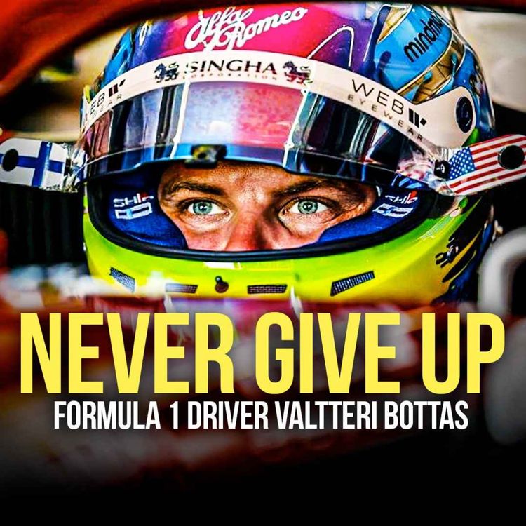 cover art for NEVER GIVE UP | F1 Driver Valtteri Bottas Best Motivational Speech