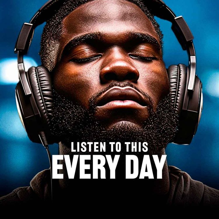 cover art for LISTEN TO THIS EVERY MORNING AND WIN THE DAY - Morning Motivation and Positivity!