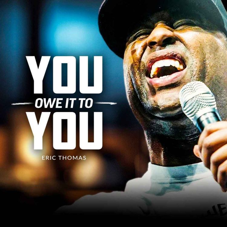 cover art for YOU OWE IT TO YOURSELF - Best Motivational Compilation (Featuring Eric Thomas)