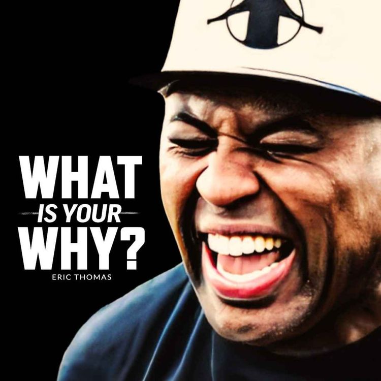 cover art for WHAT IS YOUR WHY? - Best Motivational Speech Ever (Featuring Eric Thomas)