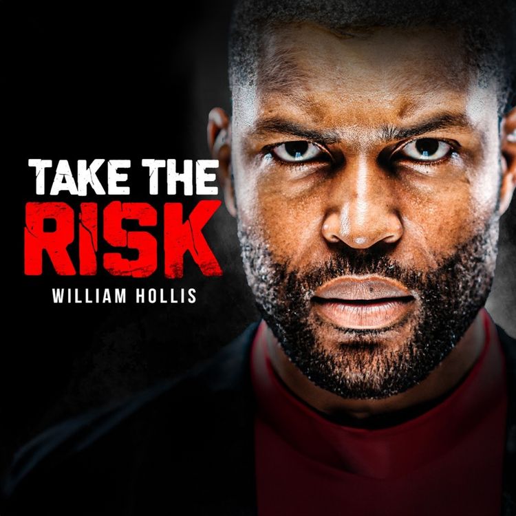 cover art for EMBRACE DISCOMFORT. TAKE THE RISK. - Powerful Motivational Speech featuring William Hollis