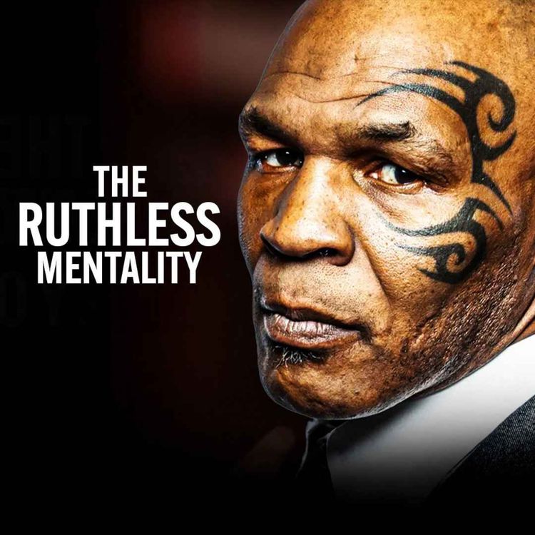 cover art for BE RUTHLESS - Mike Tyson Motivational Speech